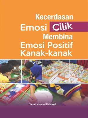 cover image of Kecerdasan Emosi Cilik; Membina Emosi Positif Kanak-kanak